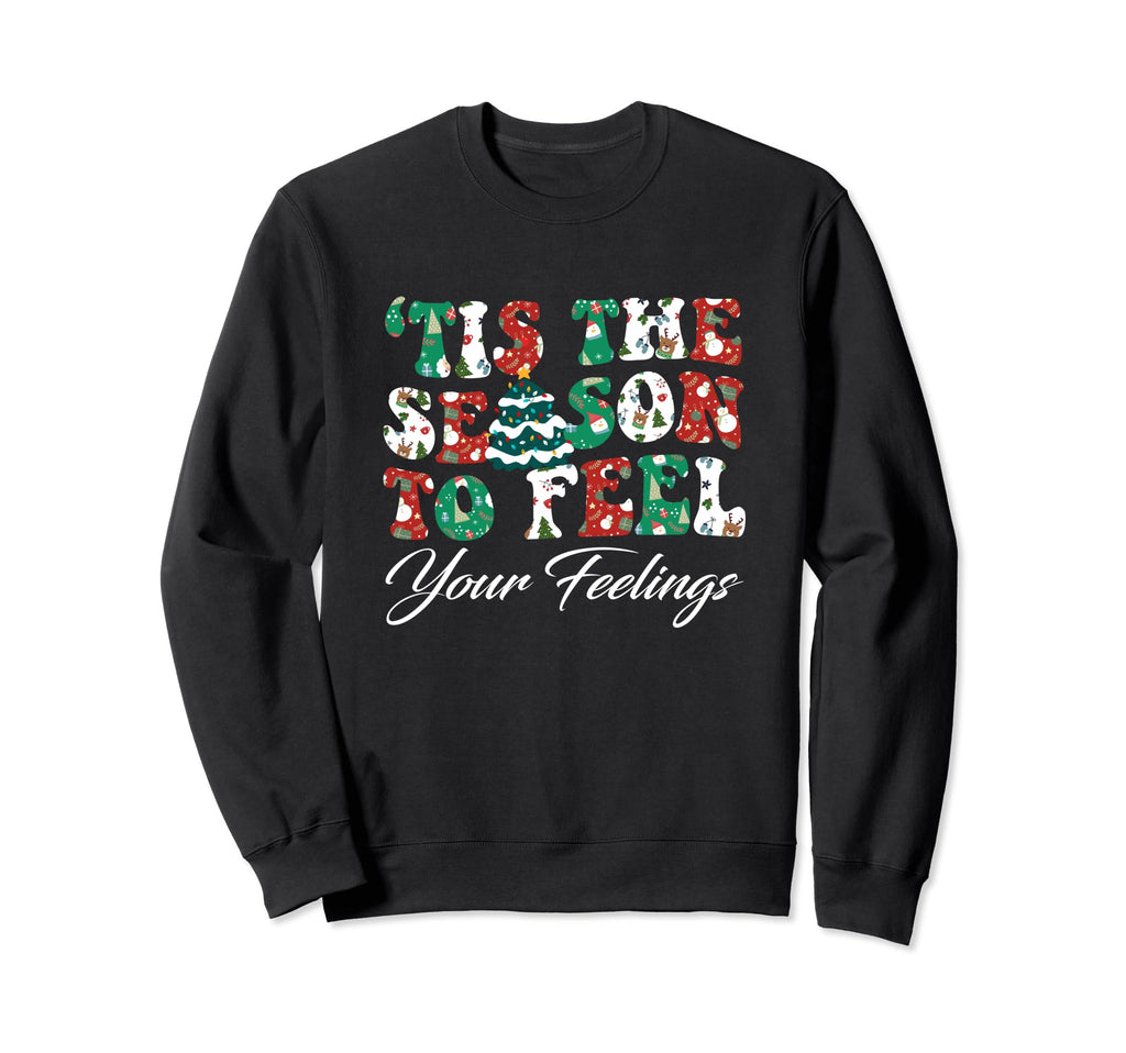 Tis Season To Feel Your Sweatshirt - Casual Everyday Wear for Adults - T-Shirt, Sweatshirt, Hoodie