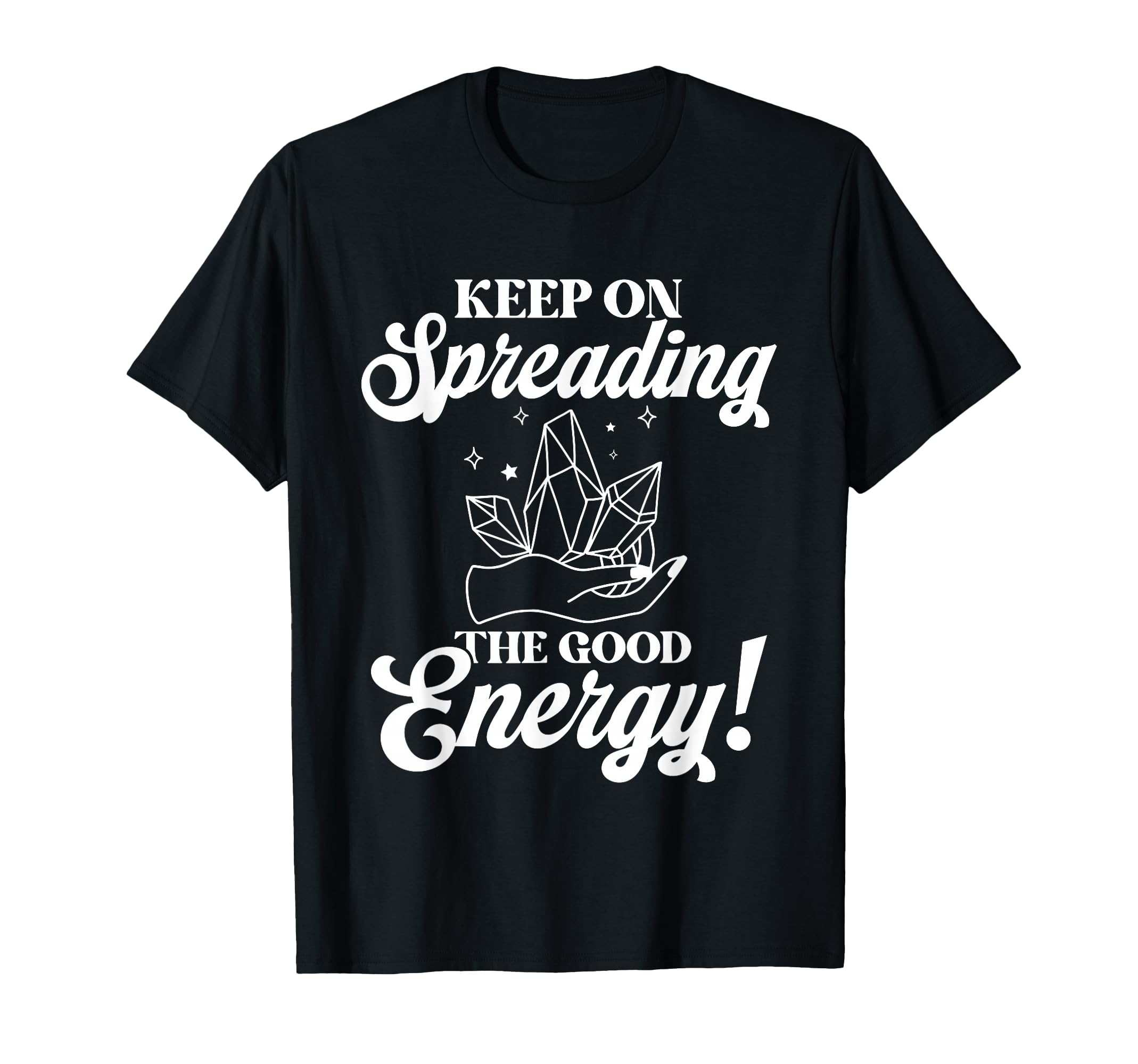 Keep Spreading Good Energy T-Shirt - Casual Everyday Wear for Adults - T-Shirt, Sweatshirt, Hoodie