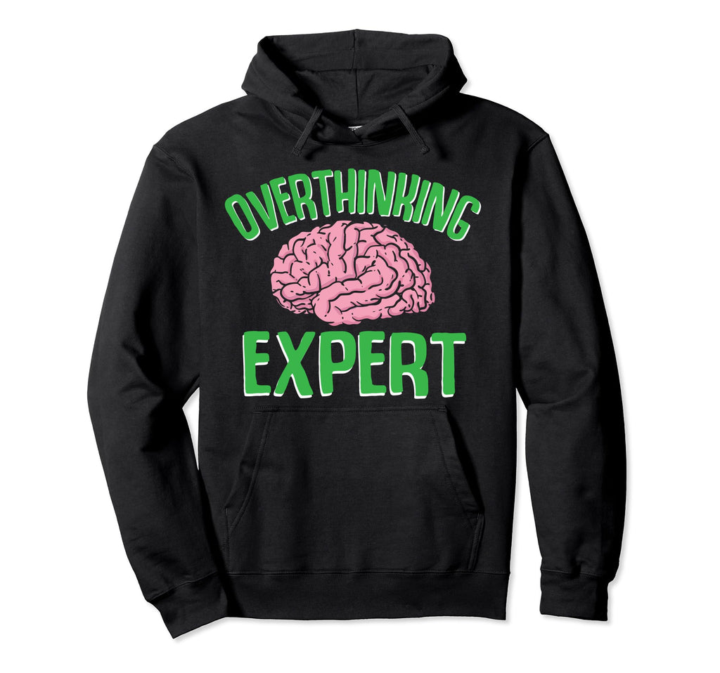 Overthinking Expert Depression Hoodie - Casual Everyday Wear for Adults - T-Shirt, Sweatshirt, Hoodie