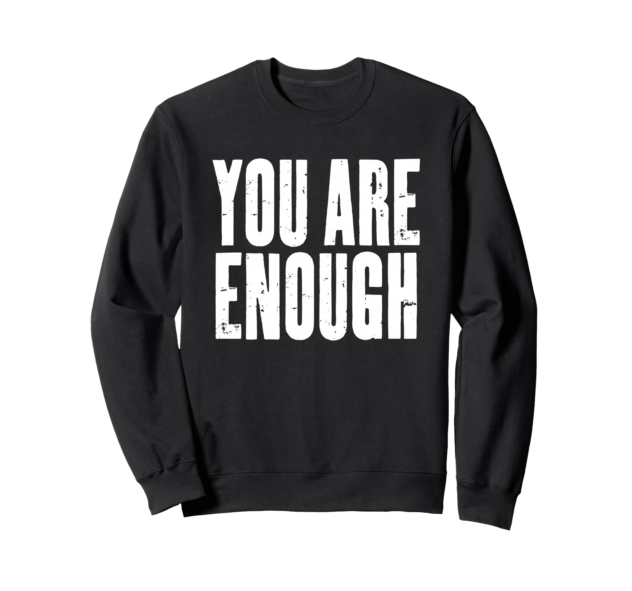 You Are Enough Motivational Sweatshirt - Graphic Print for Adults - T-Shirt, Sweatshirt, Hoodie