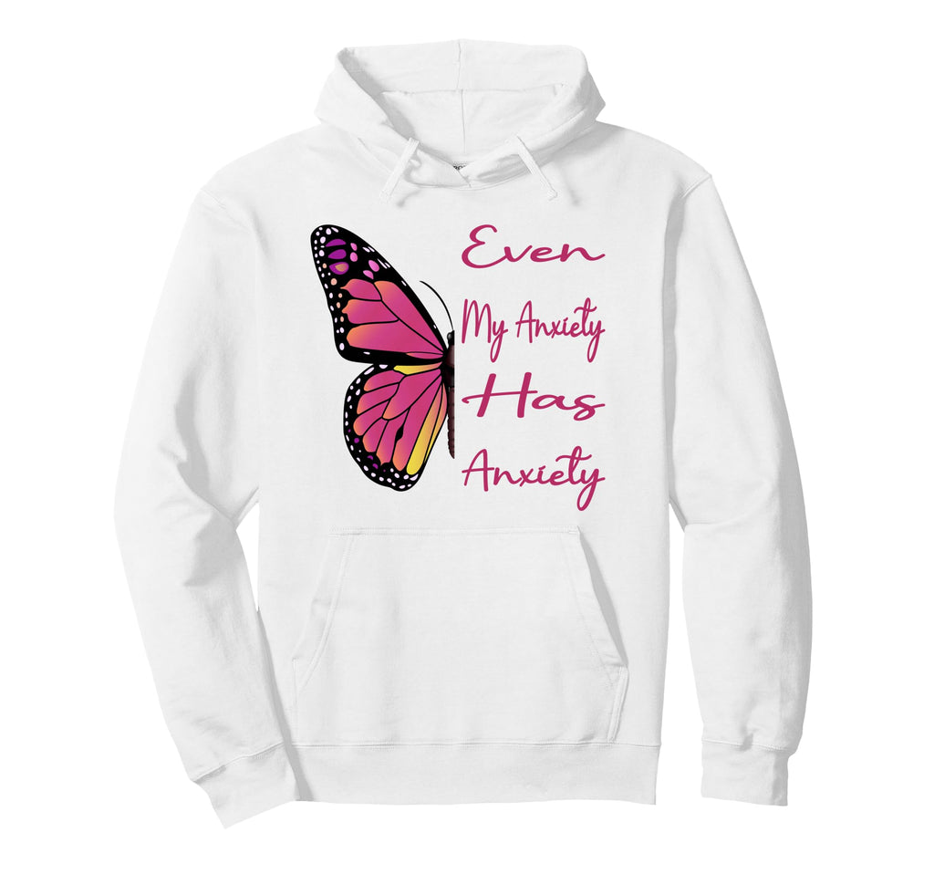 Even My Anxiety Has Anxiety Funny Hoodie - Streetwear Style for Adults - T-Shirt, Sweatshirt, Hoodie