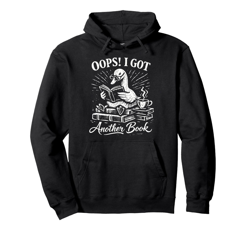 Oops I Got Another Book Silly Goose Hoodie - Streetwear Style for Adults - T-Shirt, Sweatshirt, Hoodie