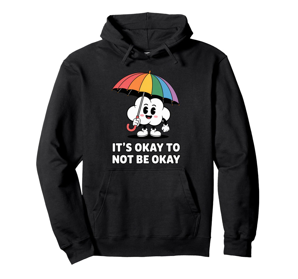 Its Okay To Not Be Okay Mental Health Hoodie - Custom Art Print for Adults - T-Shirt, Sweatshirt, Hoodie