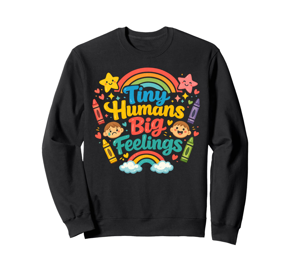 Funny Tiny Humans Feelings Teacher Sweatshirt - Streetwear Style Unisex - T-Shirt, Sweatshirt, Hoodie