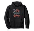 My Love Teaching Keeps Me Going Teacher Hoodie - Unique Graphic for Adults - T-Shirt, Sweatshirt, Hoodie