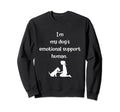 Funny Im My Dogs Emotional Support Sweatshirt - Trendy Graphic Unisex - T-Shirt, Sweatshirt, Hoodie
