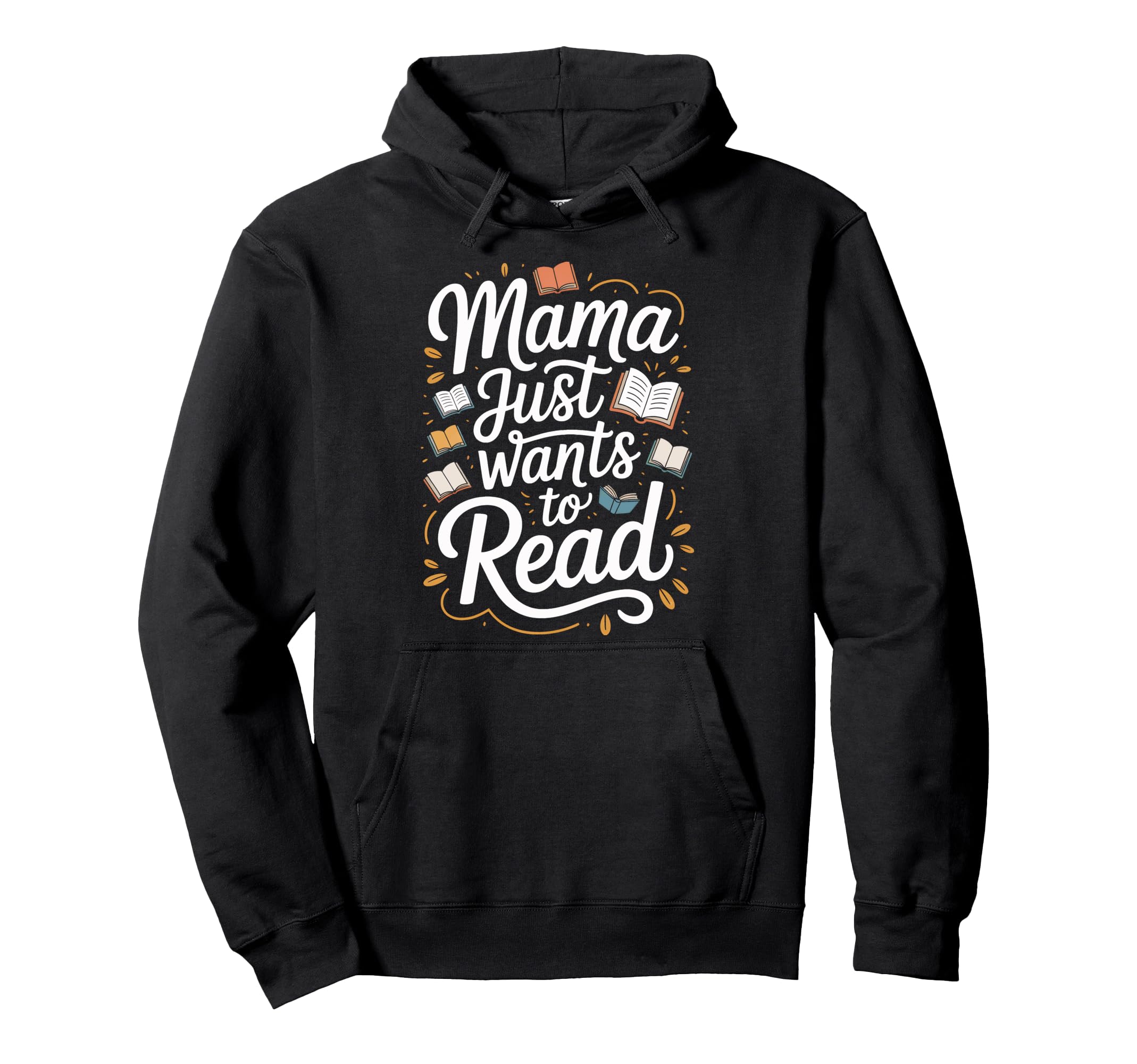 Just Wants To Read Mama Reading Addict Hoodie - Trendy Graphic Men Women - T-Shirt, Sweatshirt, Hoodie