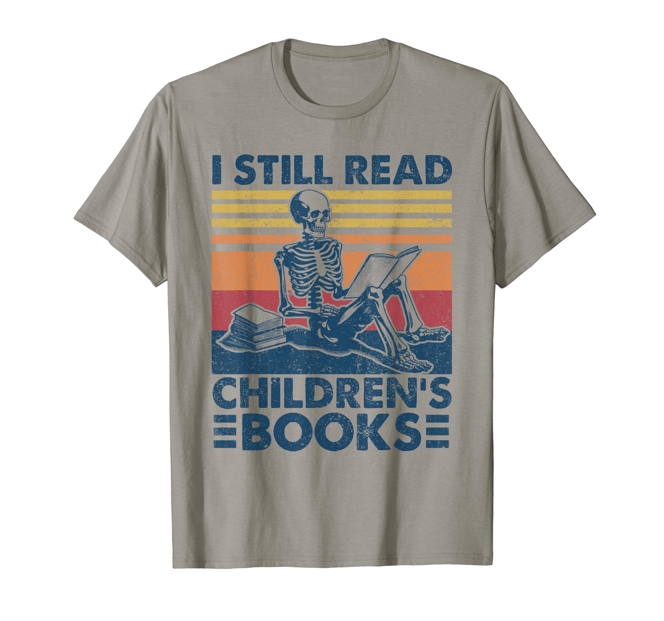 I Still Read Childrens Books T-Shirt - Fun Novelty Design Men Women - T-Shirt, Sweatshirt, Hoodie