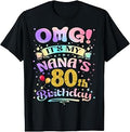 OMG It's My Nana's 80th Birthday Happy 80 Years Old T-Shirt Unisex T-shirt, Sweatshirt, Hoodie, Long Sleeve Tee - T-Shirt, Sweatshirt, Hoodie