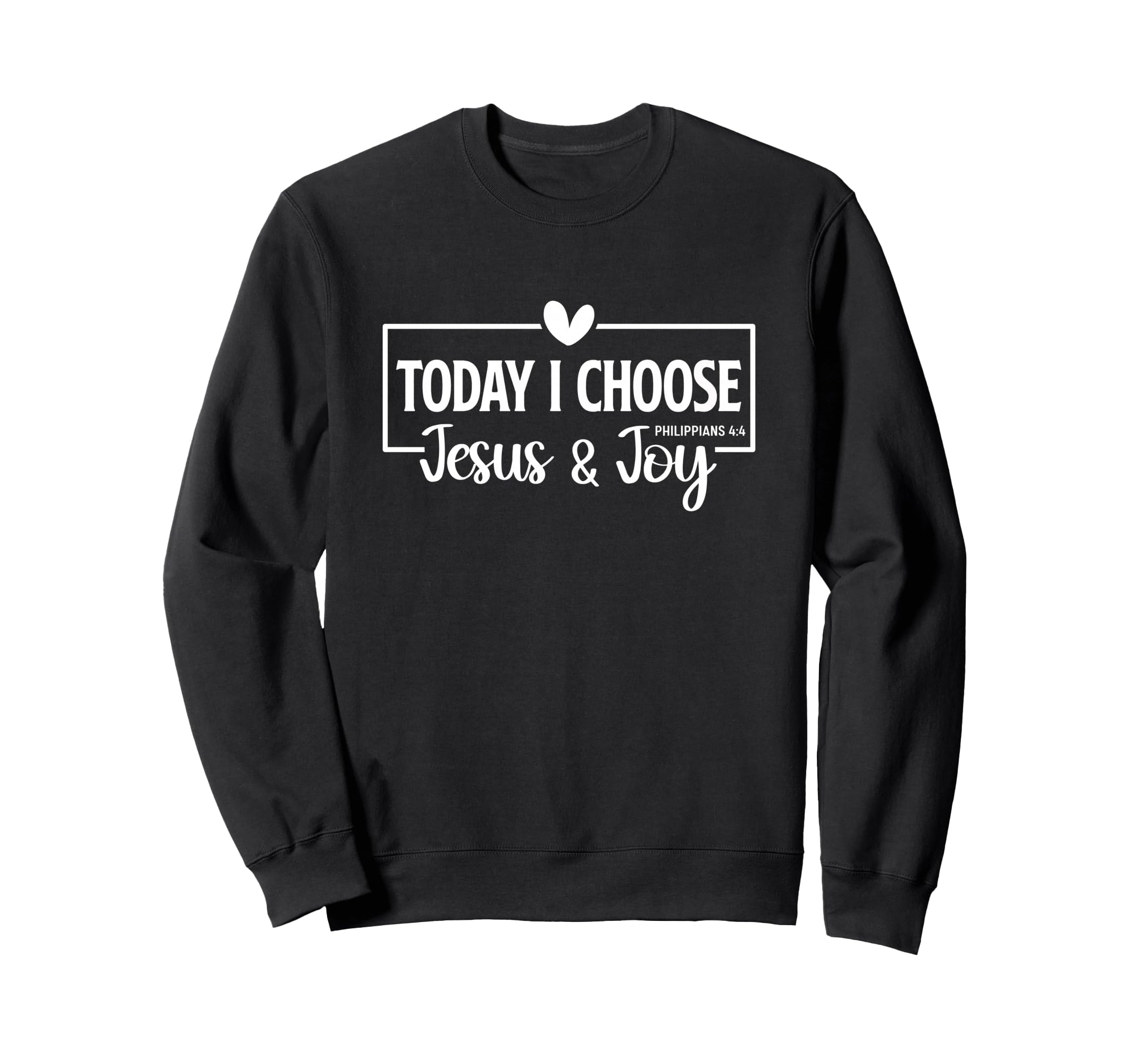Today I Choose Jesus Joy Sweatshirt - Fun Novelty Design for Adults - T-Shirt, Sweatshirt, Hoodie
