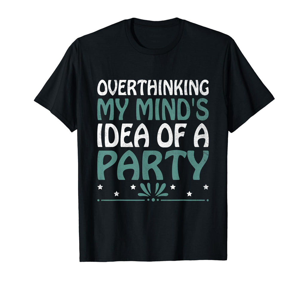 Overthinking Overthinker Funny Sarcasm T-Shirt - Unique Graphic Unisex - T-Shirt, Sweatshirt, Hoodie
