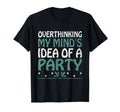 Overthinking Overthinker Funny Sarcasm T-Shirt - Unique Graphic Unisex - T-Shirt, Sweatshirt, Hoodie