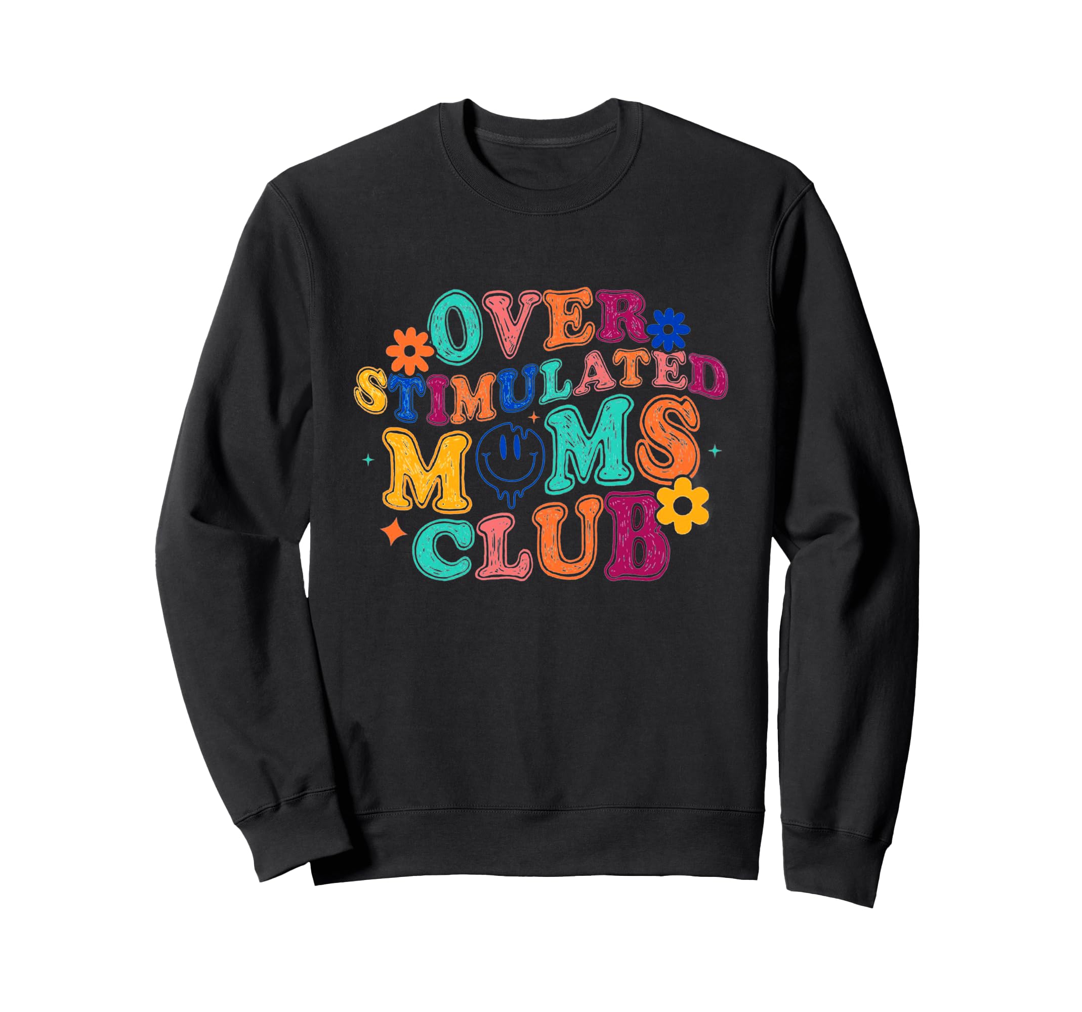 Overstimulated Moms Club Mothers Day Sweatshirt - Novelty Apparel Unisex - T-Shirt, Sweatshirt, Hoodie