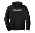 Im Writing Dont Touch Me Author Novel Hoodie - Custom Art Print Unisex - T-Shirt, Sweatshirt, Hoodie