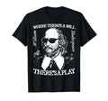 Where Theres Will Theres Play T-Shirt - Aesthetic Graphic Men Women - T-Shirt, Sweatshirt, Hoodie