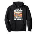 Even Bad Day Is Just 24 Hours Hoodie - Fun Novelty Design Men Women - T-Shirt, Sweatshirt, Hoodie