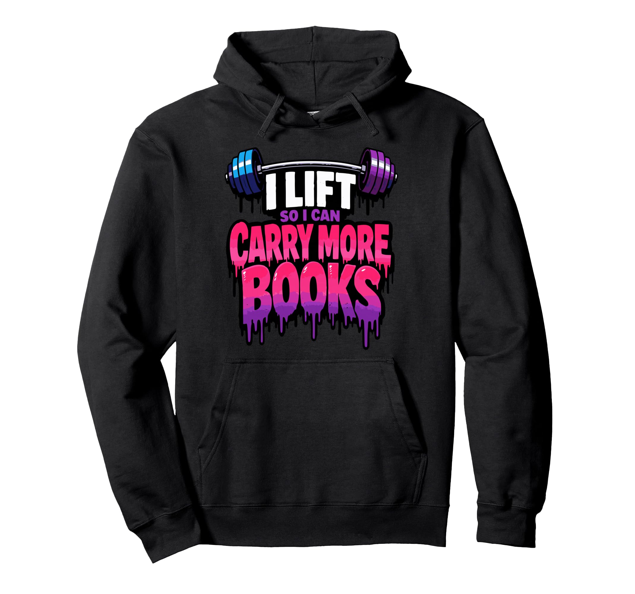 I Lift So I Can Carry More Books Hoodie - Custom Art Print Men Women - T-Shirt, Sweatshirt, Hoodie