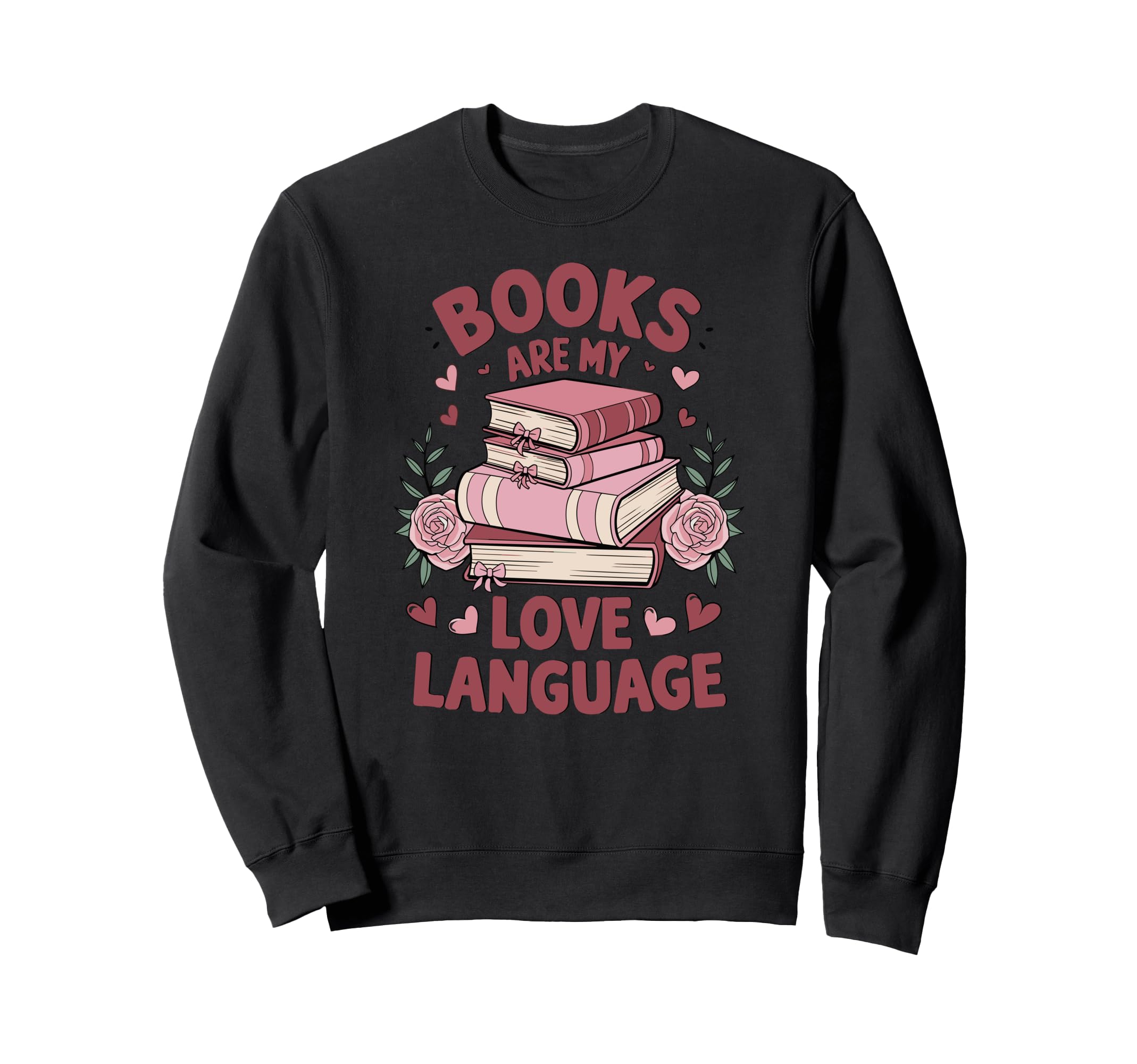 Books Are My Love Language Funny Sweatshirt - Trendy Graphic for Adults - T-Shirt, Sweatshirt, Hoodie