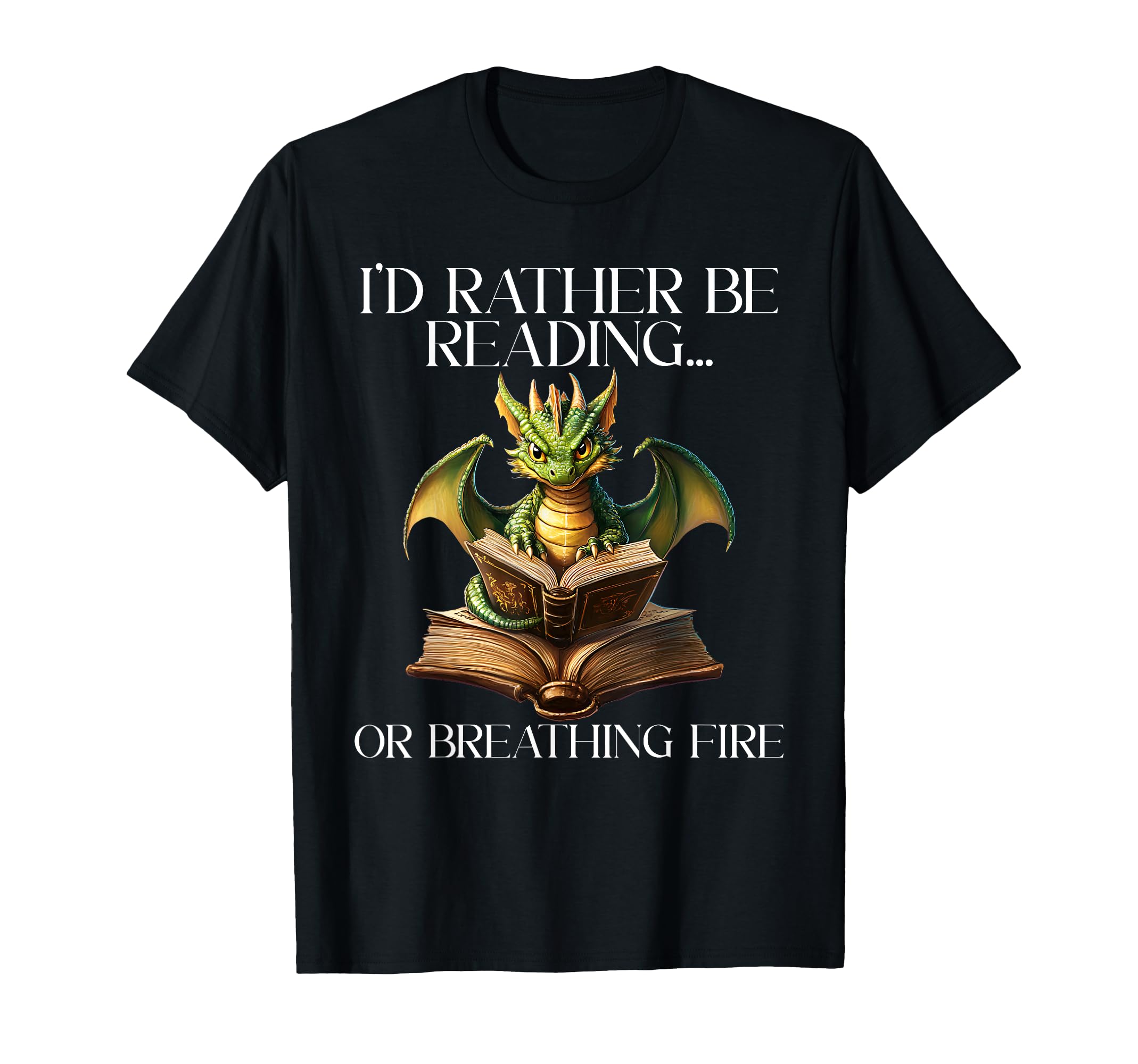 Id Rather Be Reading Or Breathing Fire T-Shirt - Graphic Print Men Women - T-Shirt, Sweatshirt, Hoodie