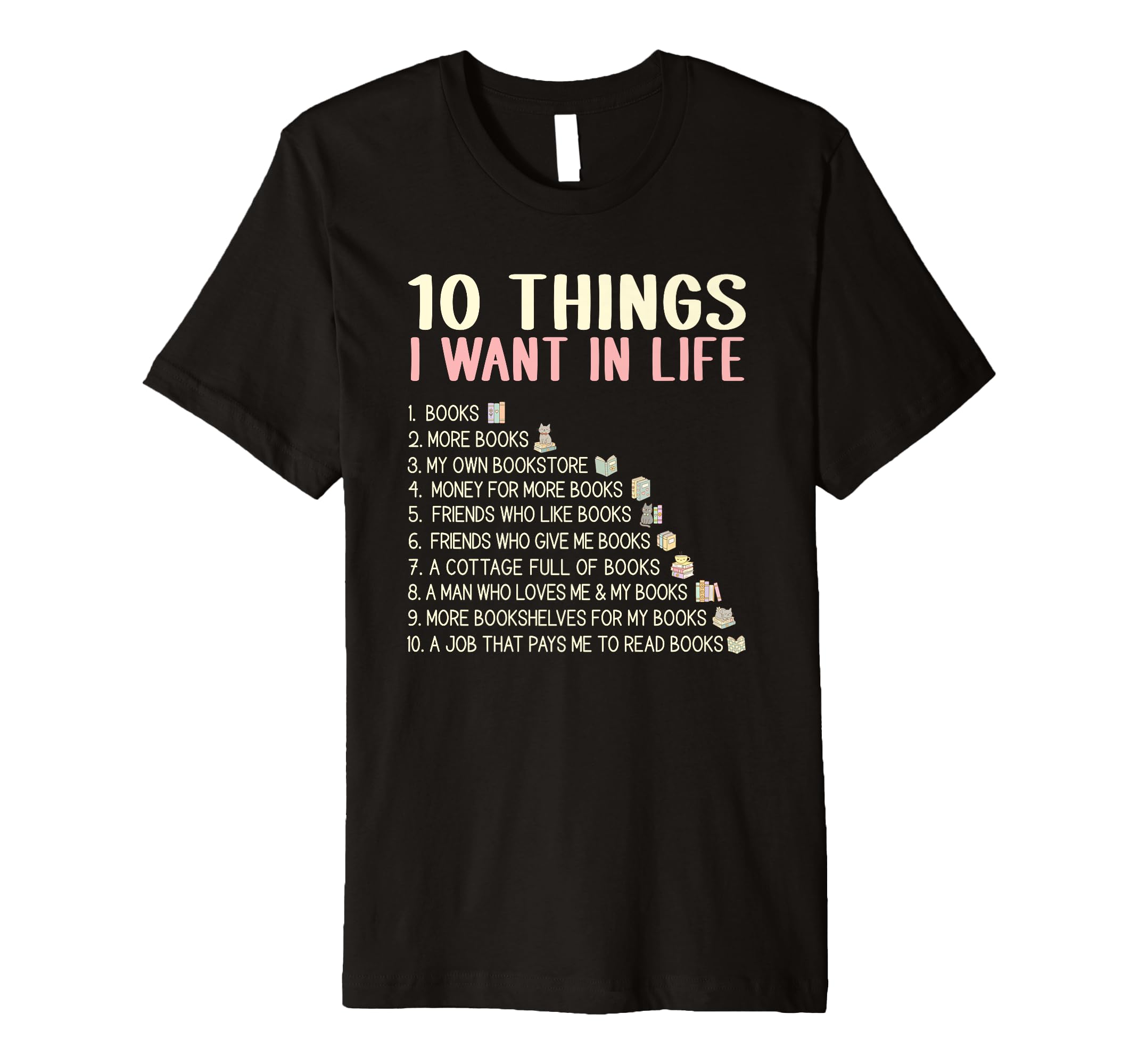 10 Things I Want Life Book Lovers Readers T-Shirt - Minimalist Print Unisex - T-Shirt, Sweatshirt, Hoodie