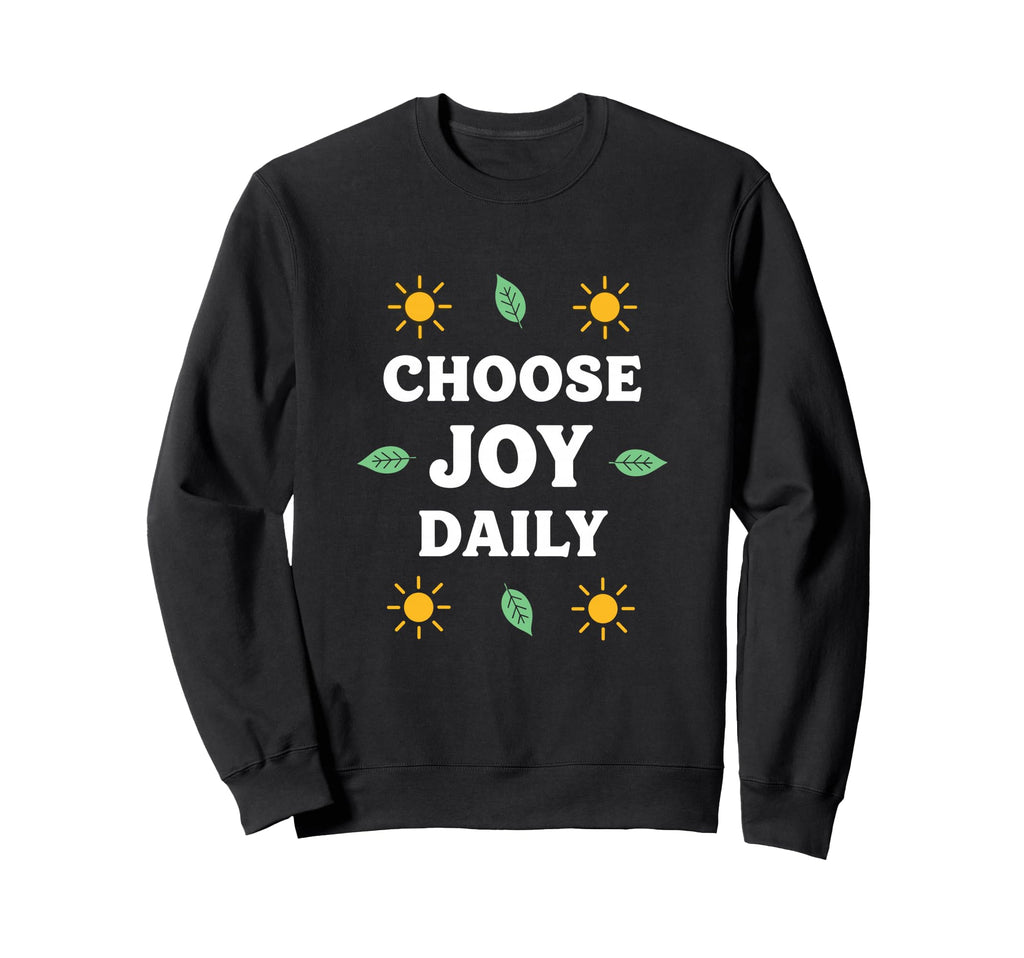 Choose Joy Daily Positive Vibes Sweatshirt - Minimalist Print Unisex - T-Shirt, Sweatshirt, Hoodie