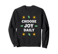 Choose Joy Daily Positive Vibes Sweatshirt - Minimalist Print Unisex - T-Shirt, Sweatshirt, Hoodie