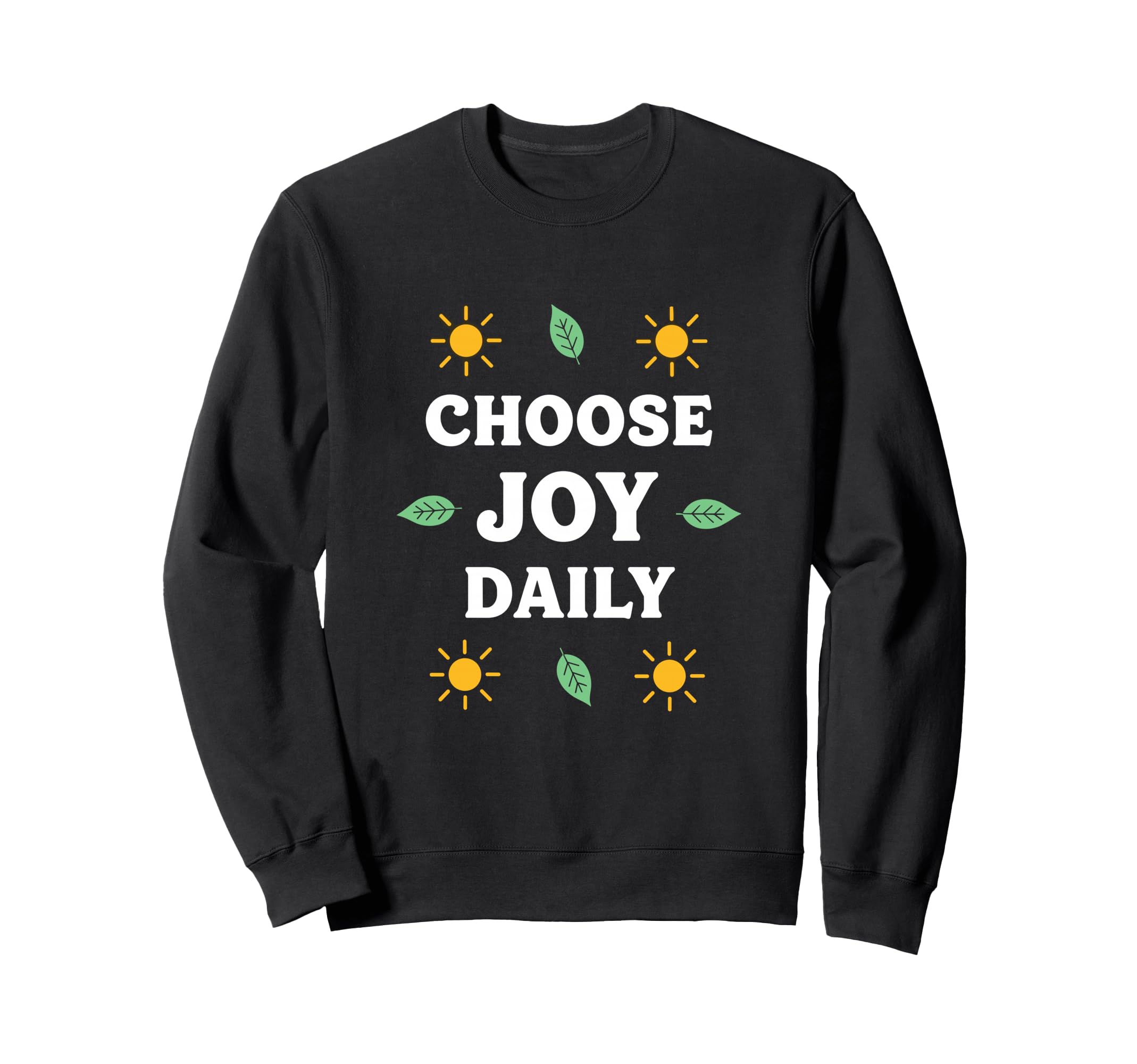 Choose Joy Daily Positive Vibes Sweatshirt - Minimalist Print Unisex - T-Shirt, Sweatshirt, Hoodie