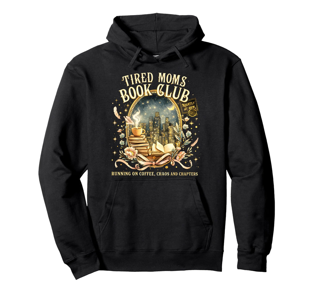 Tired Moms Book Club Cozy Night Coffee Hoodie - Fun Novelty Design Unisex - T-Shirt, Sweatshirt, Hoodie