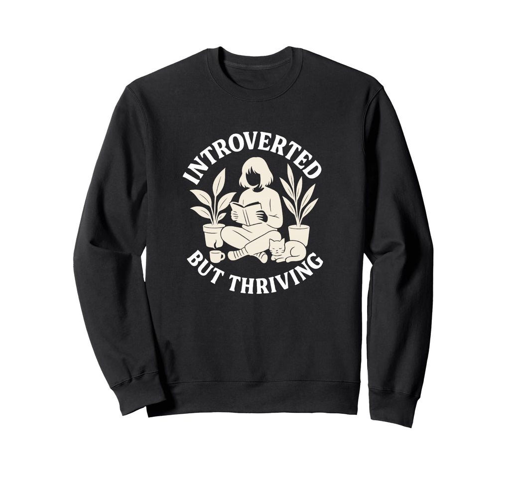 Introverted But Thriving Reading Book Sweatshirt - Trendy Graphic Unisex - T-Shirt, Sweatshirt, Hoodie