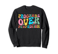 Progress Over Perfection Teacher Sweatshirt - Trendy Graphic Unisex - T-Shirt, Sweatshirt, Hoodie