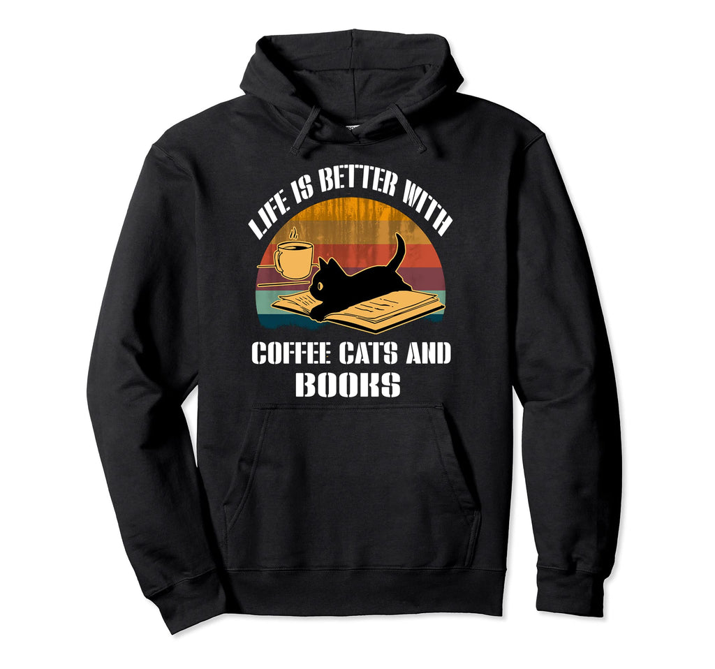 Life Is Better Coffee Cats And Books Hoodie - Fun Novelty Design for Adults - T-Shirt, Sweatshirt, Hoodie