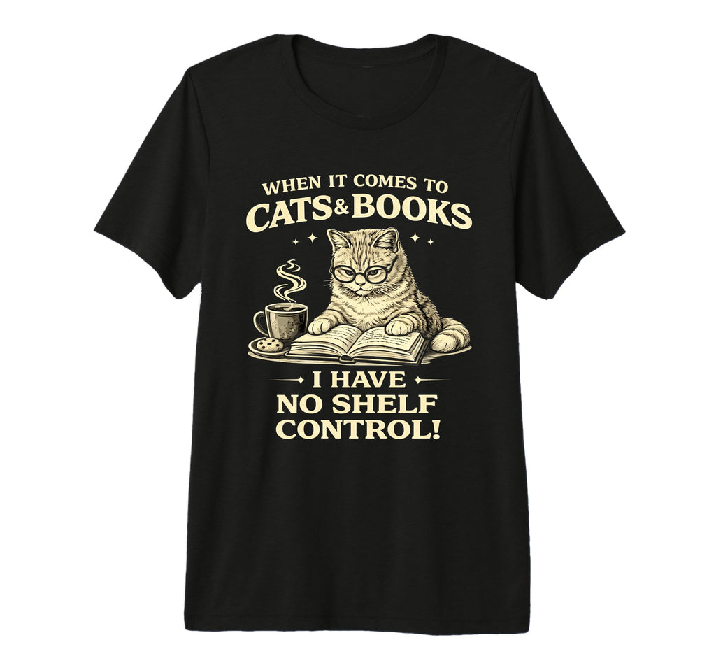 When It Comes To Cats Books I Have No T-Shirt - Unique Graphic for Adults - T-Shirt, Sweatshirt, Hoodie
