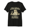 When It Comes To Cats Books I Have No T-Shirt - Unique Graphic for Adults - T-Shirt, Sweatshirt, Hoodie