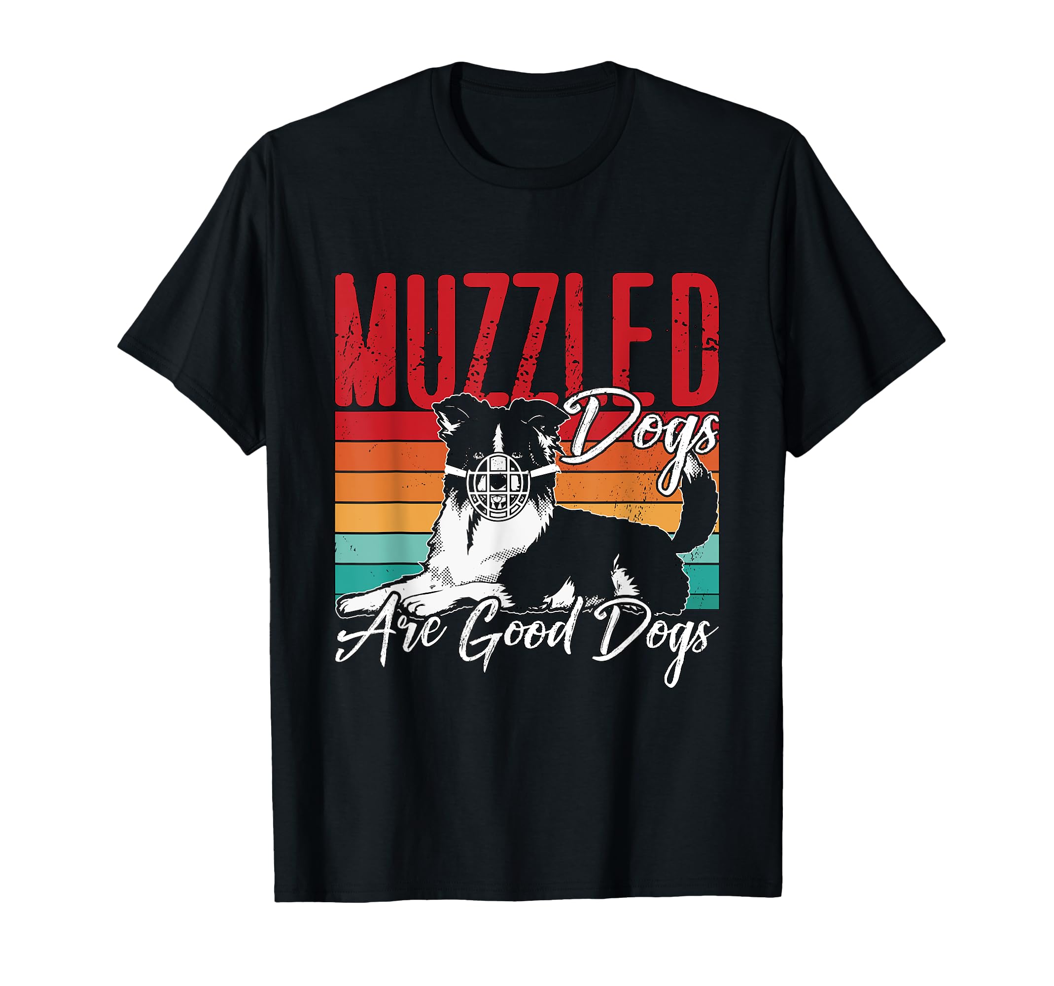 Muzzled Dogs Are Good Dogs Therapy Dog T-Shirt - Graphic Print Unisex - T-Shirt, Sweatshirt, Hoodie