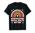 End Stigma Mental Health Matters Rainbow T-Shirt - Graphic Print Unisex - T-Shirt, Sweatshirt, Hoodie