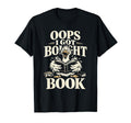 Oops I Got Bought Book Funny Bird T-Shirt - Casual Everyday Wear Unisex - T-Shirt, Sweatshirt, Hoodie