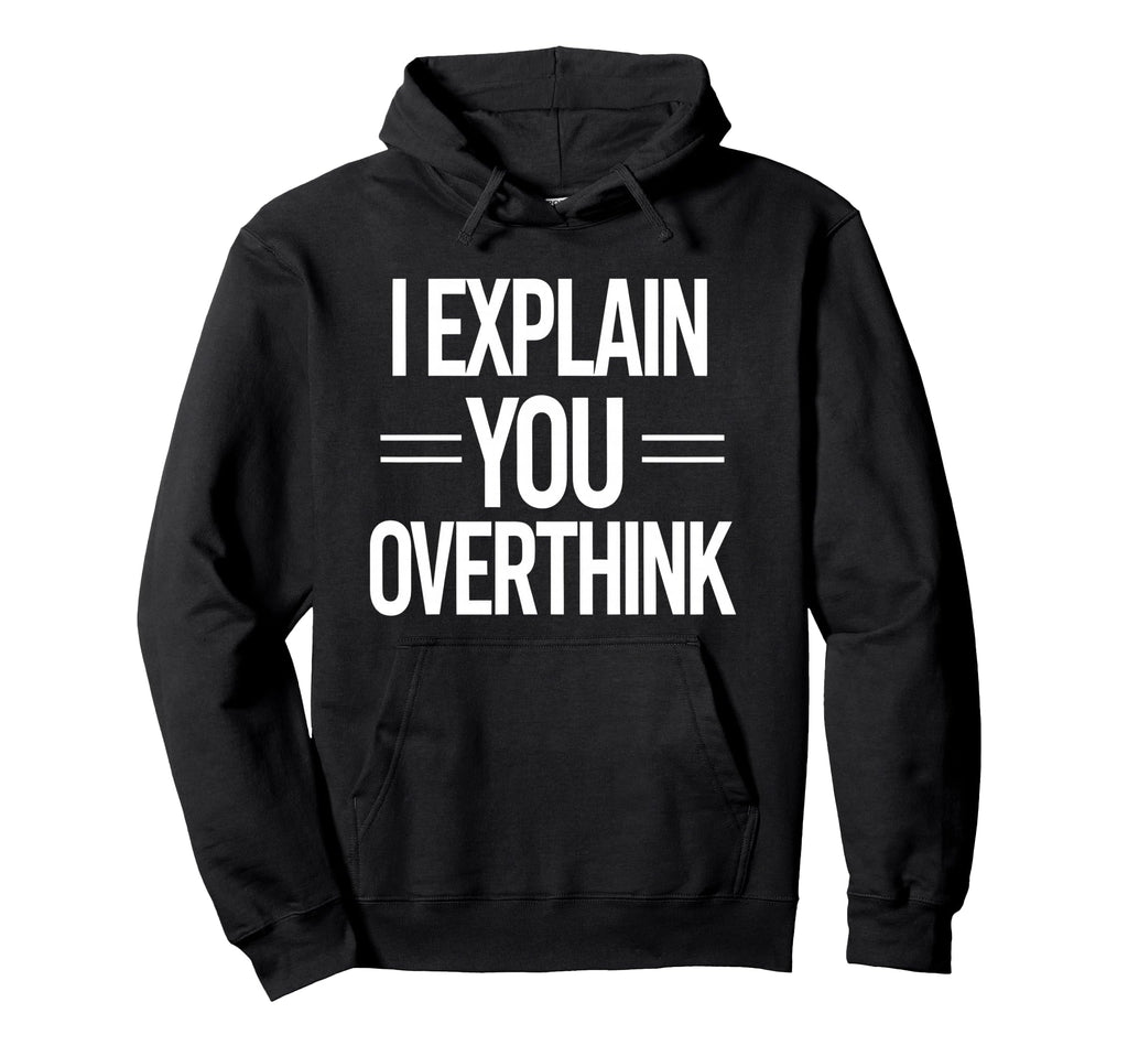 Witty Teacher Explain Overthink Hoodie - Minimalist Print for Adults - T-Shirt, Sweatshirt, Hoodie