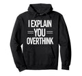 Witty Teacher Explain Overthink Hoodie - Minimalist Print for Adults - T-Shirt, Sweatshirt, Hoodie