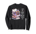 I Like My Books Spicy I Like Books Sweatshirt - Novelty Apparel for Adults - T-Shirt, Sweatshirt, Hoodie