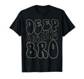Deep Breaths Bro Mindfulness Meditation T-Shirt - Trendy Graphic Unisex - T-Shirt, Sweatshirt, Hoodie
