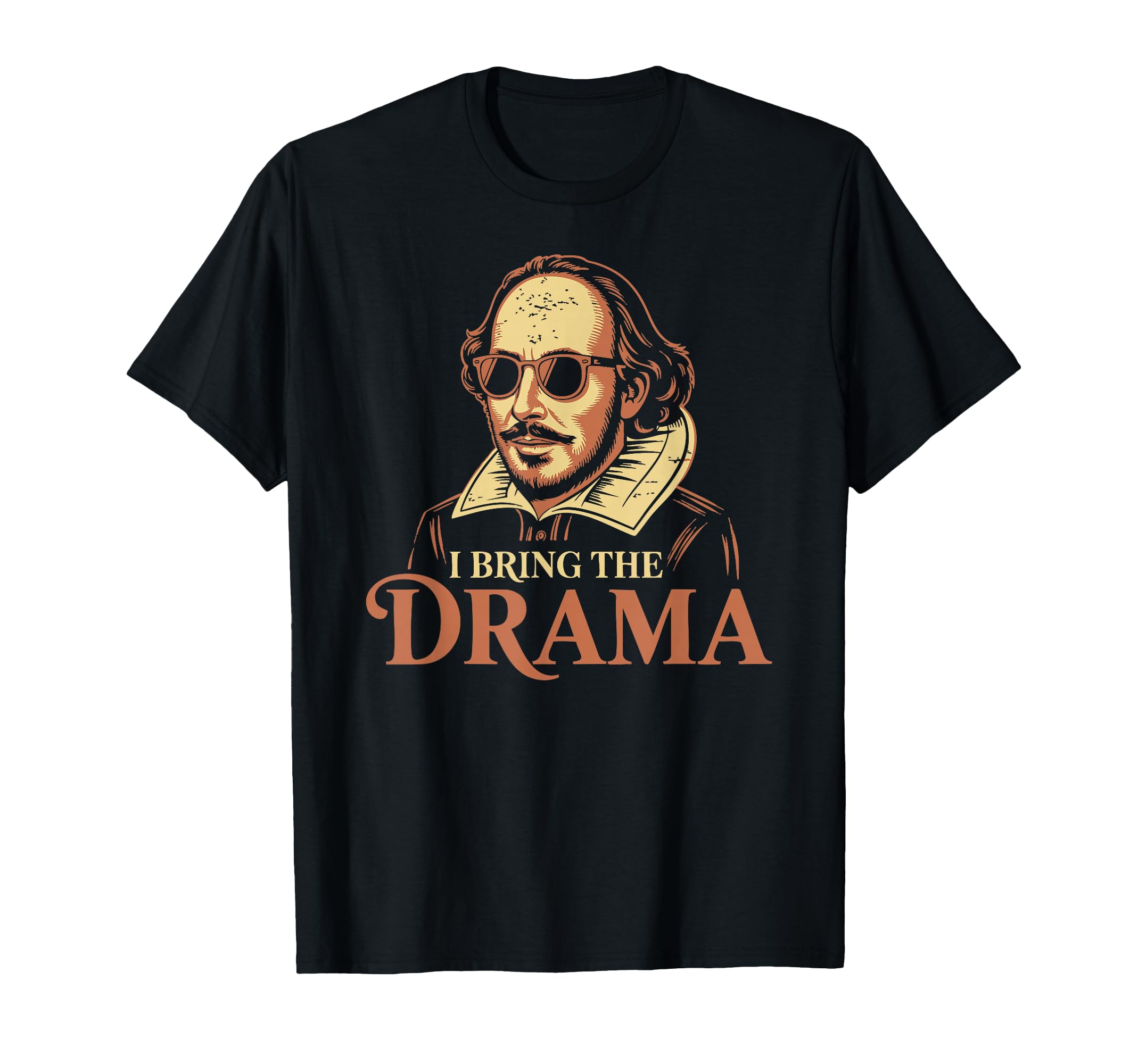 I Bring Drama Funny Shakespeare T-Shirt - Streetwear Style Unisex - T-Shirt, Sweatshirt, Hoodie
