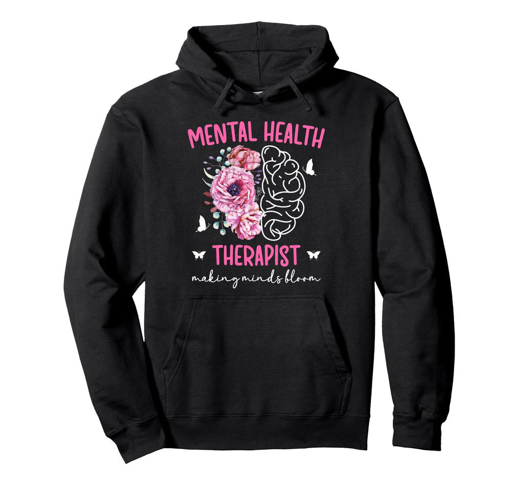 Mental Health Therapist Appreciation Hoodie - Trendy Graphic Men Women - T-Shirt, Sweatshirt, Hoodie