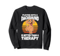 Playing Dachshund Is Better Than Therapy Sweatshirt - Graphic Print Unisex - T-Shirt, Sweatshirt, Hoodie
