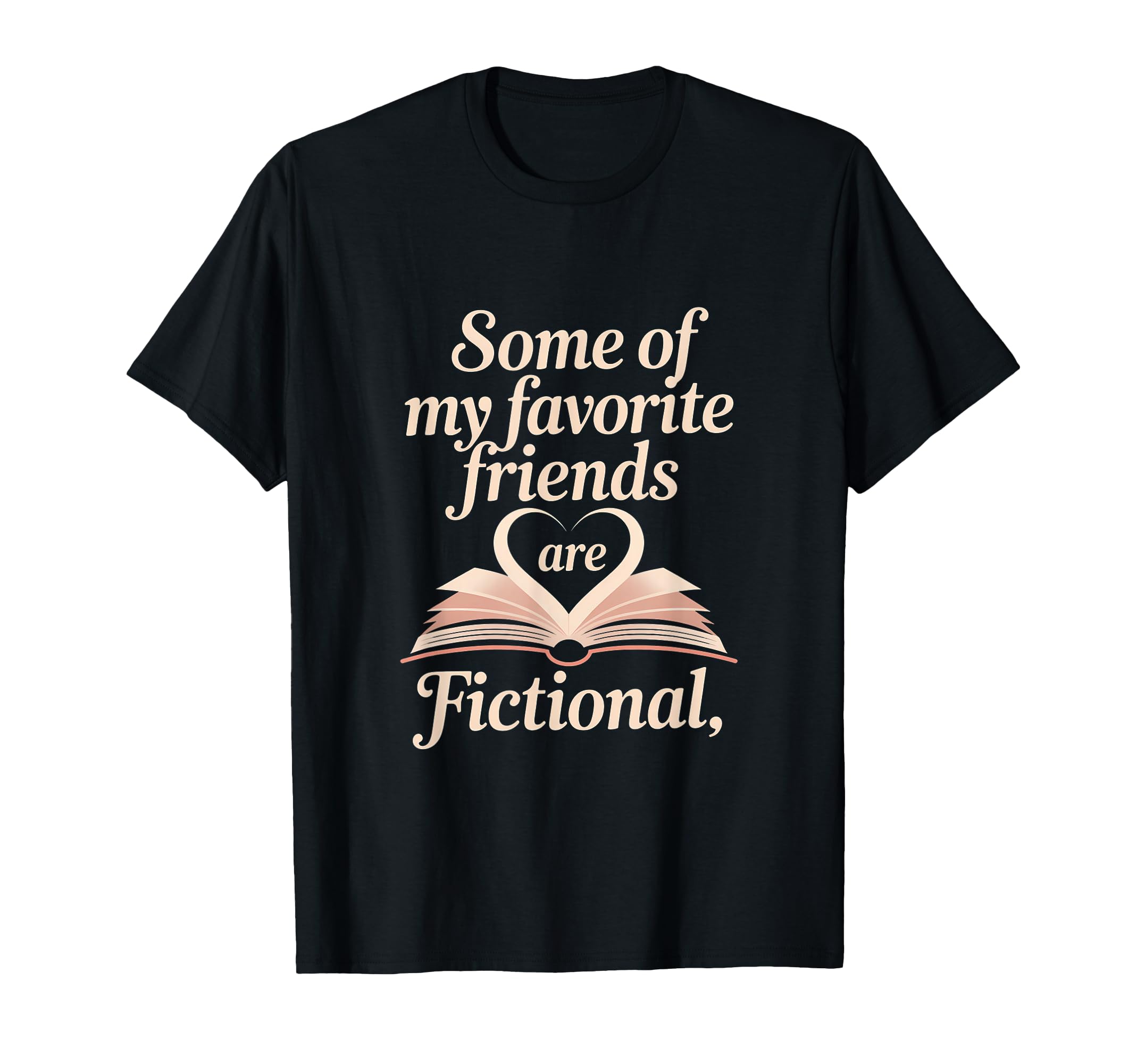 Book Lover Reader Fictional Friends T-Shirt - Fun Novelty Design Unisex - T-Shirt, Sweatshirt, Hoodie