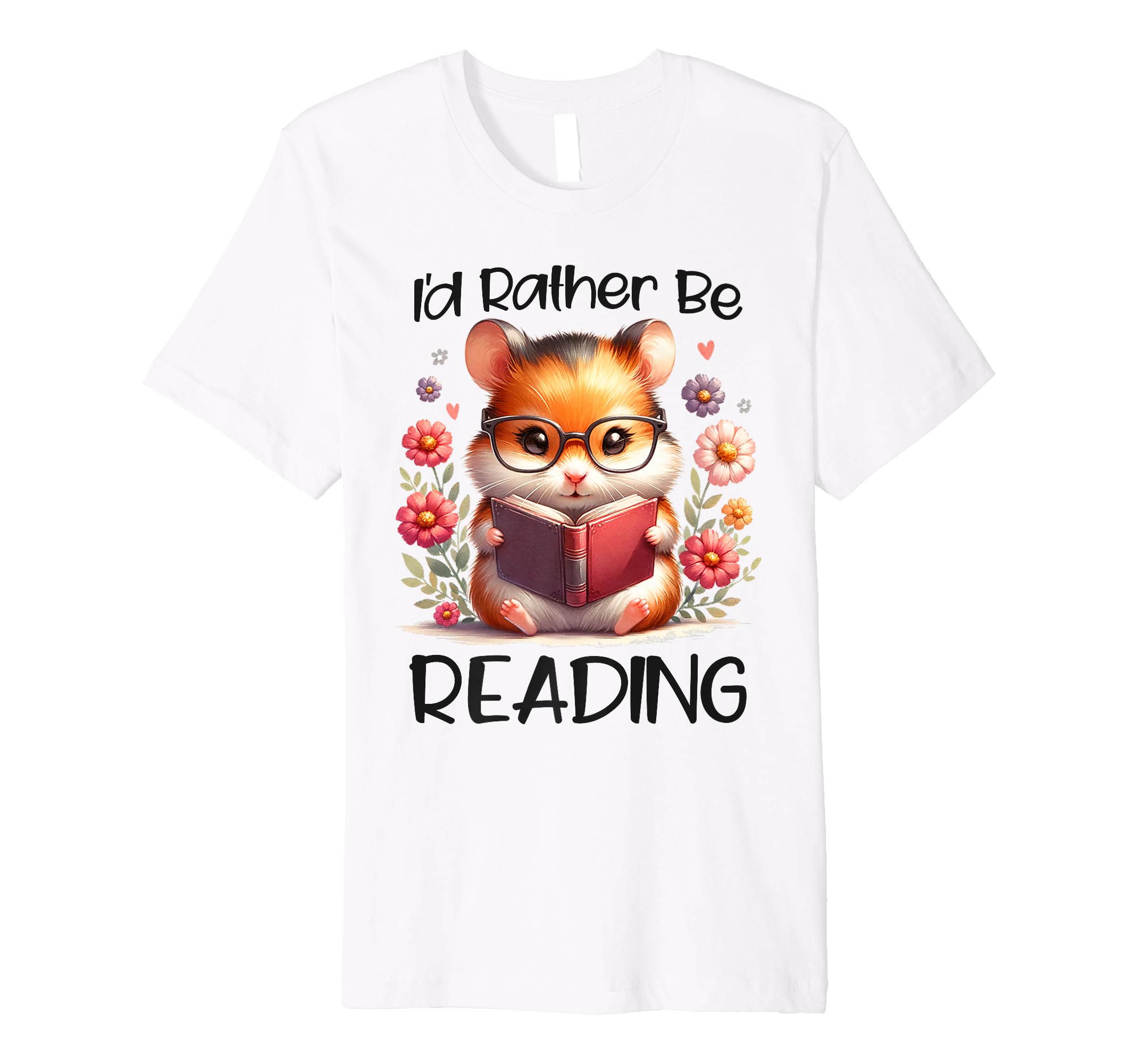 Id Rather Be Reading Hamster Art T-Shirt - Custom Art Print for Adults - T-Shirt, Sweatshirt, Hoodie