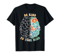 Be Kind To Your Mind Green Mental T-Shirt - Fun Novelty Design Men Women - T-Shirt, Sweatshirt, Hoodie