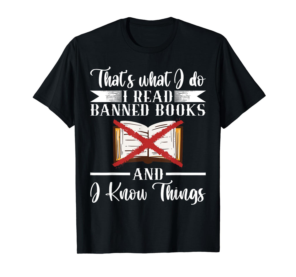 Thats What I Do I Read Banned Books T-Shirt - Casual Everyday Wear Unisex - T-Shirt, Sweatshirt, Hoodie