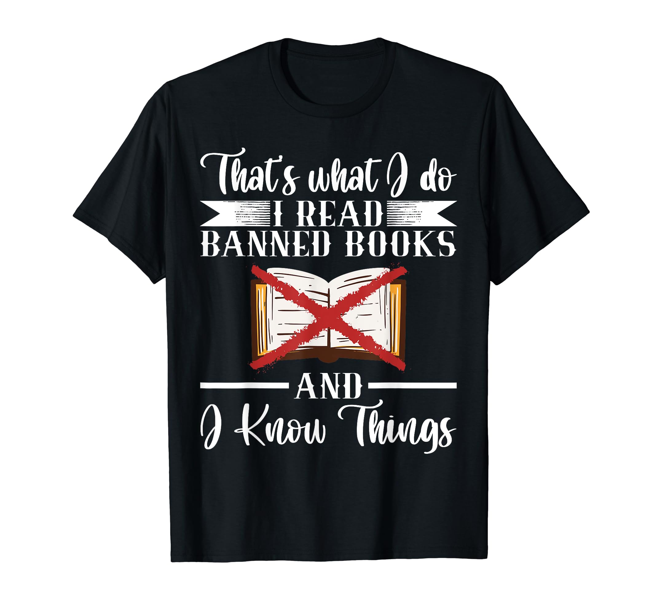 Thats What I Do I Read Banned Books T-Shirt - Casual Everyday Wear Unisex - T-Shirt, Sweatshirt, Hoodie