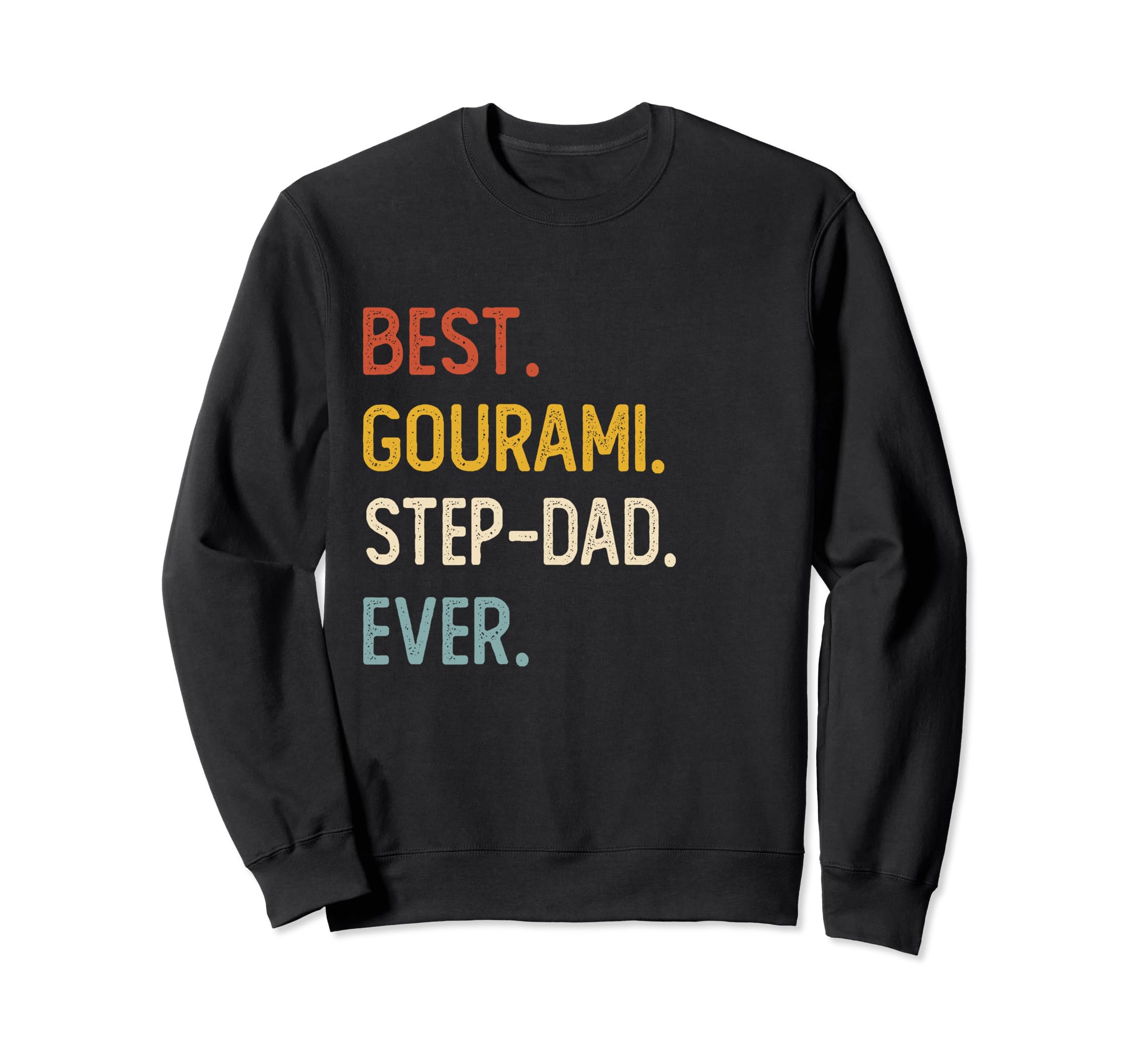 Funny Dad Best Gourami Step Dad Ever Sweatshirt - Graphic Print Unisex - T-Shirt, Sweatshirt, Hoodie