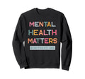Mental Health Matters End Stigma 2 Sided Sweatshirt - Trendy Graphic Unisex - T-Shirt, Sweatshirt, Hoodie